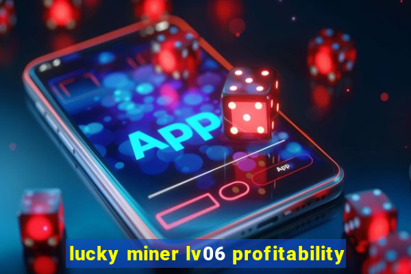 lucky miner lv06 profitability